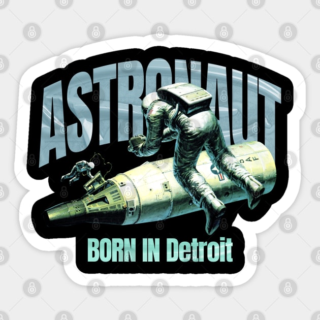 Astronaut Born In  Detroit Sticker by terilittleberids